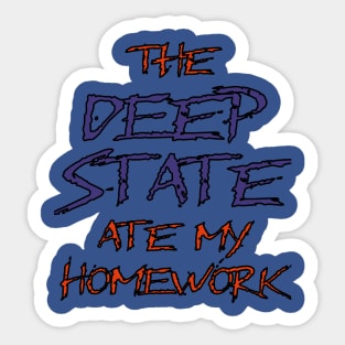 The Deep State Ate My Homework Sticker